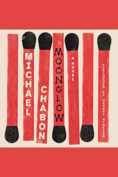 Moonglow [electronic resource] / Michael Chabon.