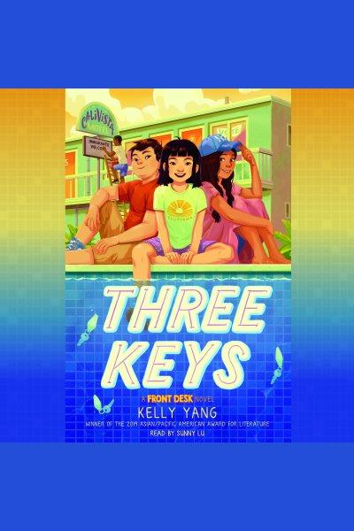 Three Keys : Front Desk Series, Book 2 [electronic resource] / Kelly Yang.