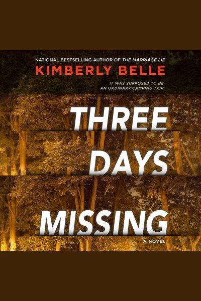 Three days missing [electronic resource] / Kimberly Belle.