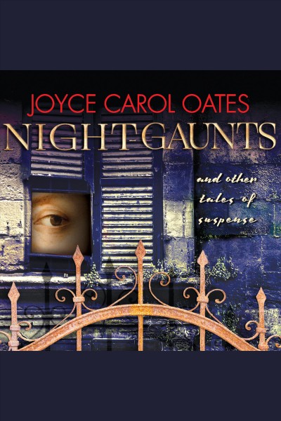 Night-gaunts and other tales of suspense [electronic resource] / Joyce Carol Oates.