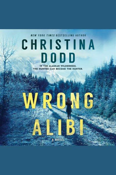 Wrong alibi [electronic resource] / Christina Dodd.