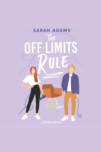 The off limits rule [electronic resource] / Sarah Adams.