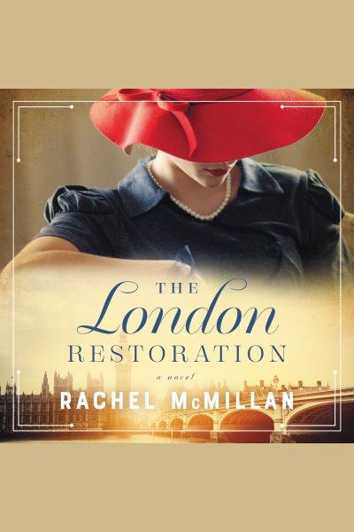 The London restoration : a novel [electronic resource] / Rachel McMillan.