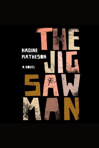 The jigsaw man [electronic resource] / Nadine Matheson.
