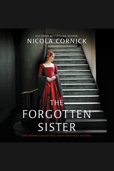 The forgotten sister [electronic resource] / Nicola Cornick.