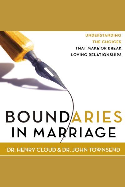 Boundaries in marriage [electronic resource] / Henry Cloud and John Townsend.
