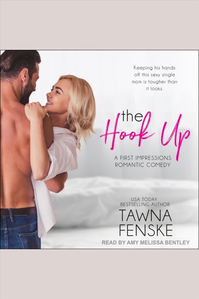 The hook up : a first impressions story [electronic resource] / Tawna Fenske.