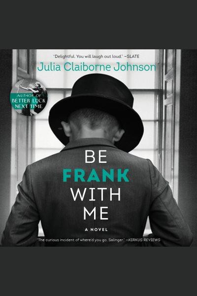Be frank with me : a novel [electronic resource] / Julia Claiborne Johnson.