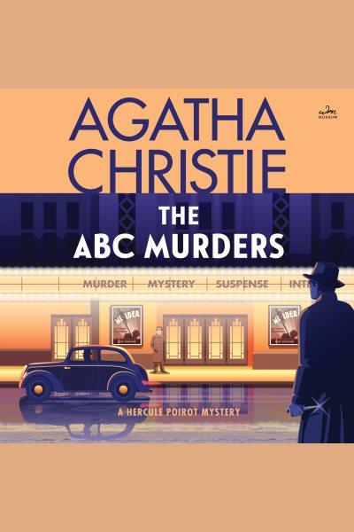 The abc murders : a Hercule Poirot mystery [electronic resource] / Agatha Christie.