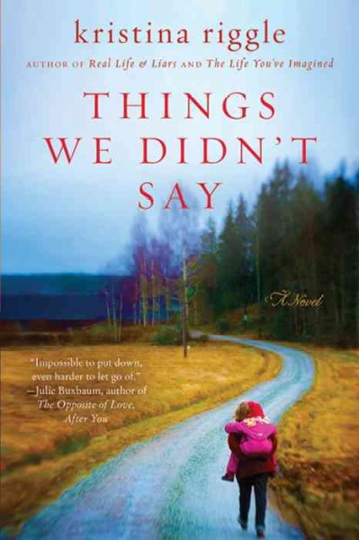Things we didn't say [electronic resource] / Kristina Riggle.