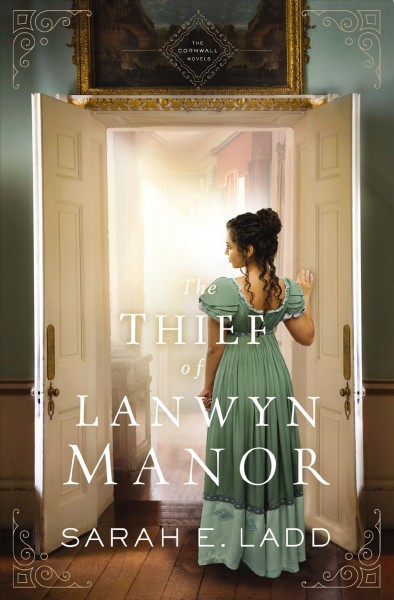 The thief of Lanwyn Manor [electronic resource] / Sarah E. Ladd.