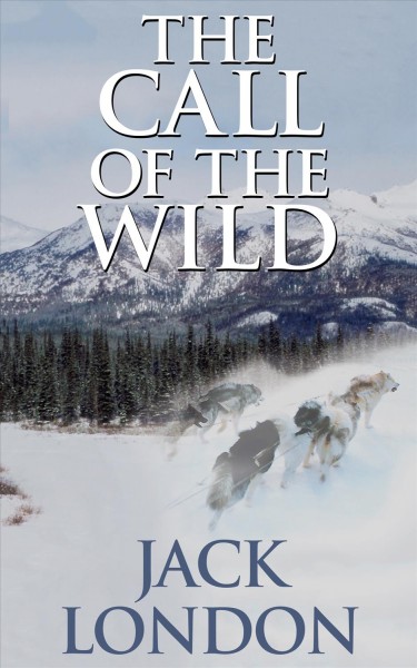 The call of the wild [electronic resource] / [Jack London].