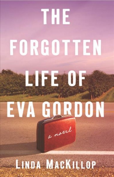 The forgotten life of Eva Gordon [electronic resource] / Linda MacKillop.