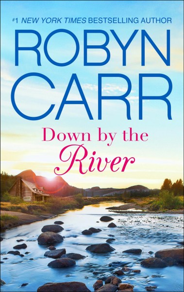 Down by the river [electronic resource] / Robyn Carr.