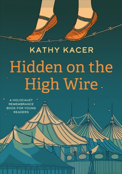 Hidden on the high wire / Kathy Kacer.