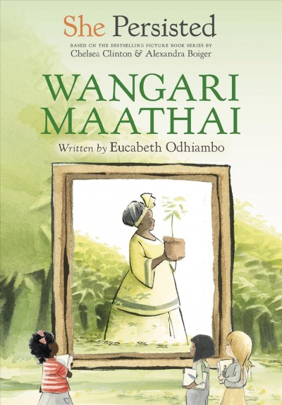 Wangari Maathai / written by Eucabeth Odhiambo ; interior illustrations by Gillian Flint.
