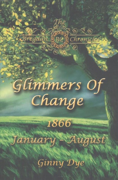 Glimmers of change : January - August 1866 / Ginny Dye.