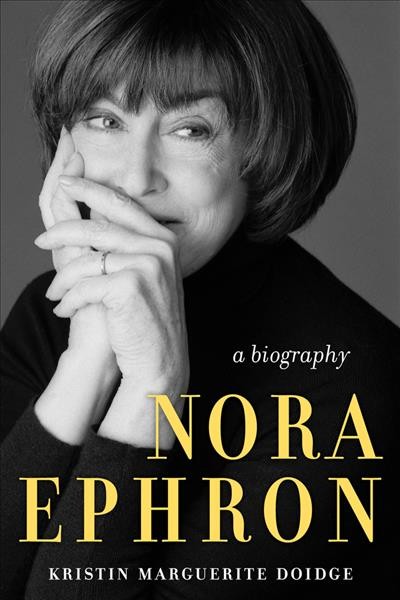 Nora Ephron : a biography / Kristin Marguerite Doidge.
