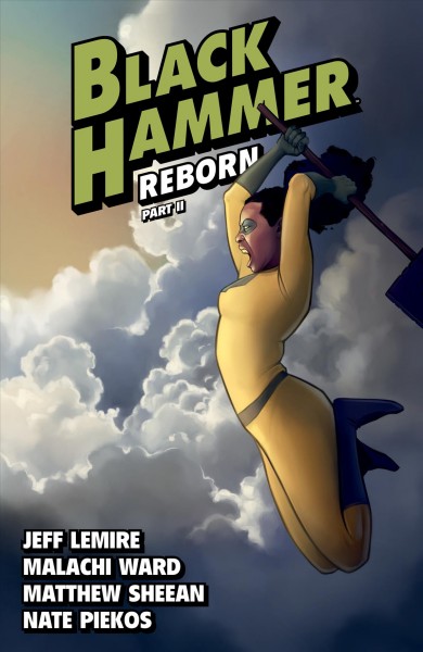 Black hammer. Volume 6 [electronic resource] / Jeff Lemire.