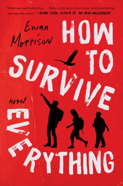 How to survive everything / Ewan Morrison.