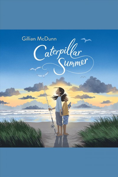 Caterpillar summer [electronic resource]. Gillian McDunn.
