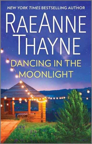 Dancing in the moonlight [electronic resource] / RaeAnne Thayne.