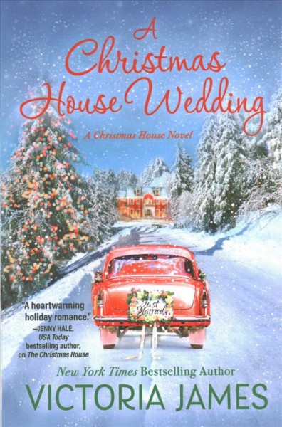 A Christmas house wedding : a novel / Victoria James.