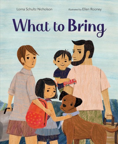 What to bring / written by Lorna Schultz Nicholson ; illustrated by Ellen Rooney.