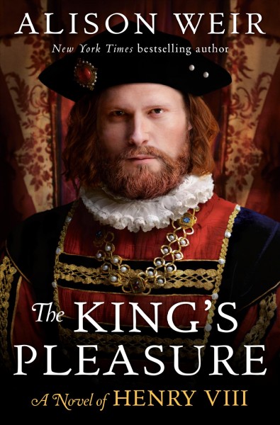 The king's pleasure : a novel of Henry VIII / Alison Weir.