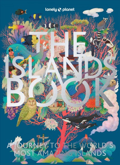 The islands book : a journey to the world's most amazing islands / [written by: Brett Atkinson [and 8 others].
