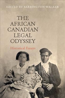 The African Canadian Legal Odyssey : Historical Essays / Barrington Walker.