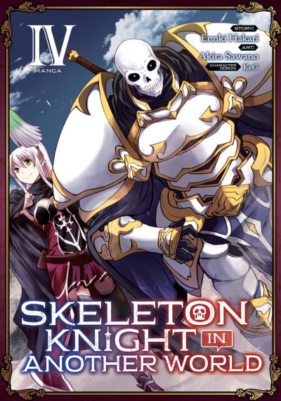 Skeleton knight in another world. 4 / story: Ennki Hakari ; art: Akiro Sawano - [character design: KeG]