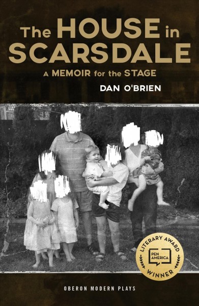 The house in Scarsdale : a memoir for the stage / Dan O'Brien.