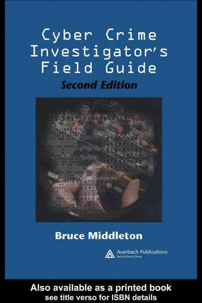 Cyber crime investigator's field guide / Bruce Middleton.