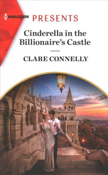 Cinderella in the billionaire's castle / Clare Connelly.