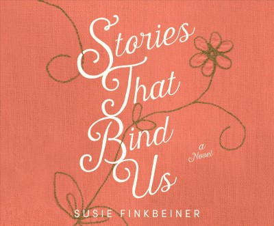 Stories That Bind Us [sound recording] / Susie Finkbeiner.