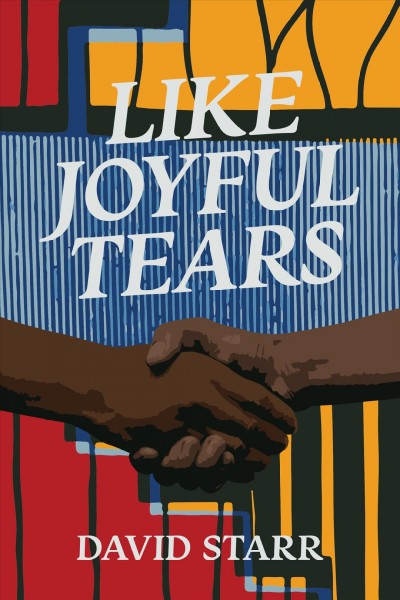 Like joyful tears / David Starr.