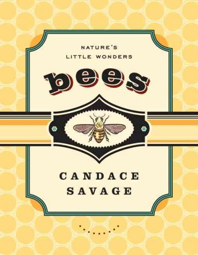 Bees [electronic resource] : nature's little wonders / Candace Savage.
