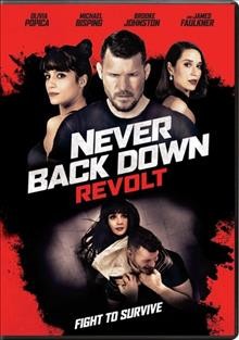 Never back down. Revolt / Destination Films presents a Mandalay Pictures/Wonder Street production ; produced by David Zelon, Craig Baumgarten, Ben Jacques ; written by Audrey Arkins.; director, Kellie Madison.