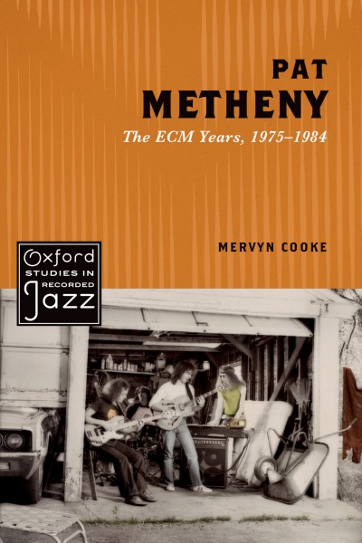 Pat Metheny : the ECM years, 1975-1984 / Mervyn Cooke.