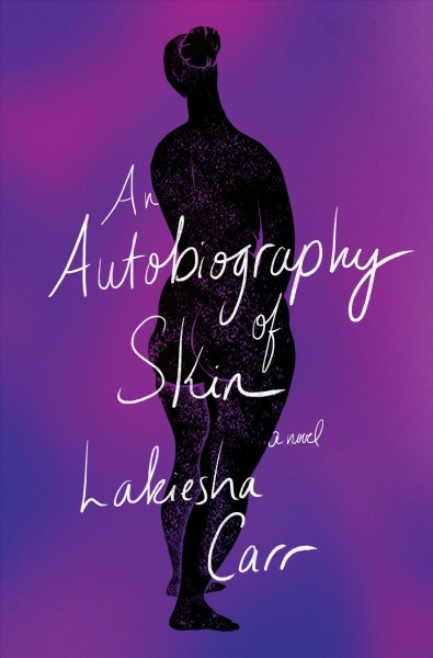 An autobiography of skin / Lakiesha Carr.