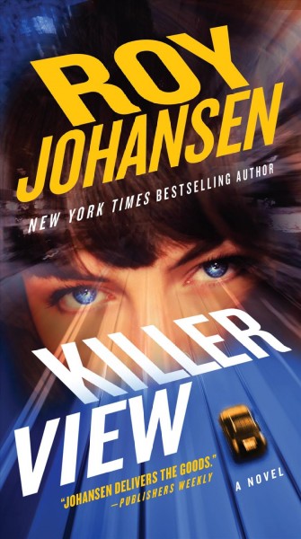 Killer view : a novel / Roy Johansen ; foreword by Iris Johansen.