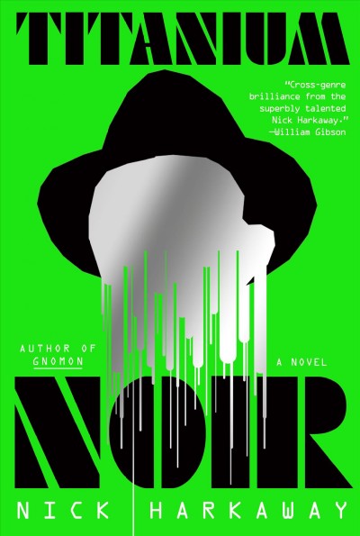 Titanium noir : a novel / Nick Harkaway.