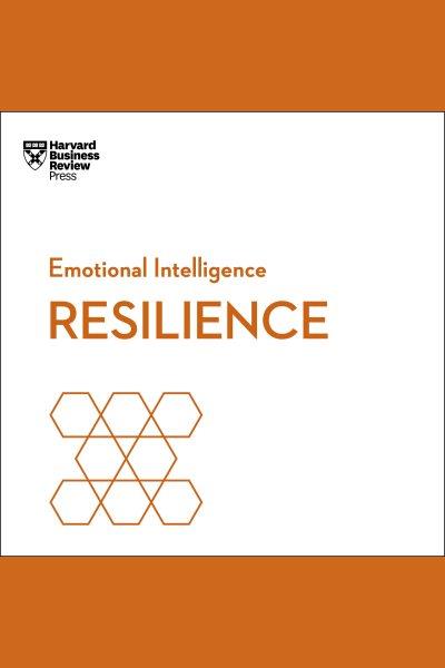 Resilience [electronic resource] / Harvard Business Review.