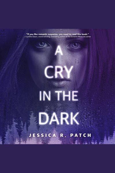 A cry in the dark [electronic resource] / Jessica R. Patch.