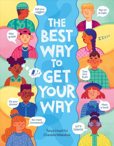The best way to get your way / written by Tanya Lloyd Kyi ; illustrated by Chanelle Nibbelink.