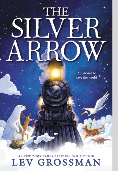 The Silver Arrow / Lev Grossman.