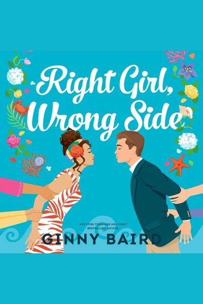 Right girl, wrong side [electronic resource] / Ginny Baird.