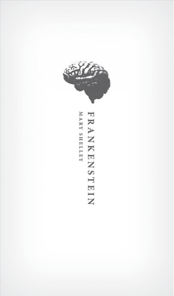 Frankenstein, or, The modern Prometheus : the 1818 text / Mary Shelley ; edited with an introduction and notes by Nick Groom.