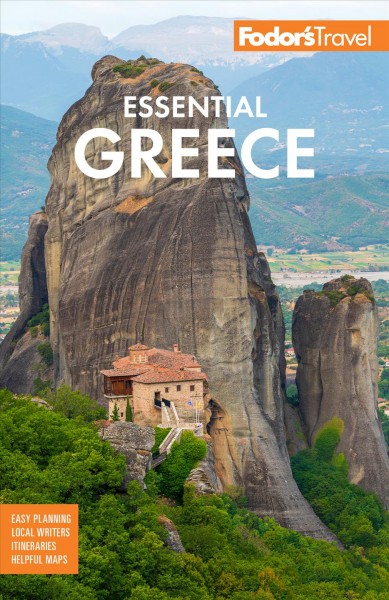 Fodor's essential Greece / writers: Alexia Amvrazi, Stephen Brewer, Gareth Clark, Robin Gauldie, Liam McCaffrey, Adrian Vrettos, Nora Wallaya.